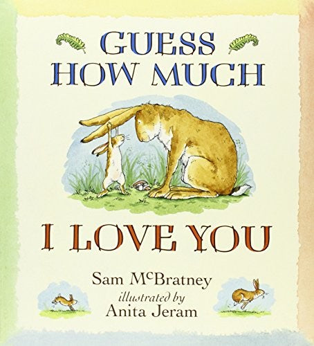 Guess How Much I LoveYou by Sam McBratney